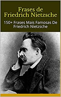 Livro Frases de Friedrich Nietzsche: 150+ Frases Mais Famosas De Friedrich Nietzsche