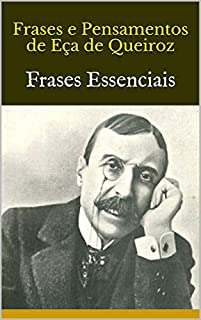 Frases e Pensamentos de Eça de Queiroz: Frases Essenciais - eBook, Resumo,  Ler Online e PDF - por Florence