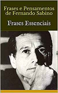 Frases e Pensamentos de Fernando Sabino: Frases Essenciais - eBook, Resumo,  Ler Online e PDF - por Florence