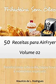 Fritadeira Sem óleo Vol 02 50 Receitas Para Airfryer