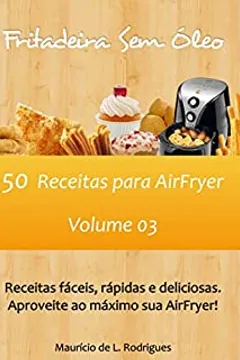 Fritadeira Sem óleo Vol 03 50 Receitas Para Airfryer