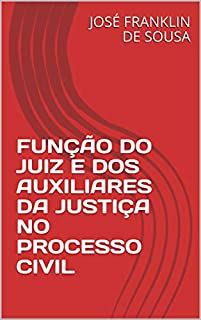 Livro FUNÇÃO DO JUIZ E DOS AUXILIARES DA JUSTIÇA NO PROCESSO CIVIL