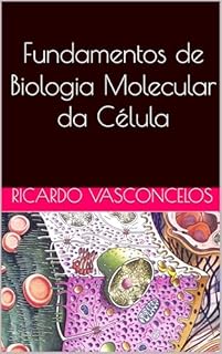 Fundamentos de Biologia Molecular da Célula