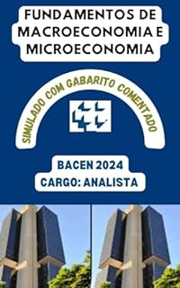 FUNDAMENTOS DE MACROECONOMIA E MICROECONOMIA: CONCURSO PÚBLICO 2024 | BANCO CENTRAL DO BRASIL (BCB) (Concursos Bancários: CEF, BB, BNB, BACEN, etc.)