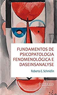 Fundamentos De Psicopatologia Fenomenológica E Daseinsanalyse - EBook ...