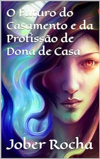 Livro O Futuro do Casamento e da Profissão de Dona de Casa