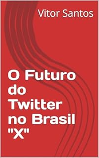 Livro O Futuro do Twitter no Brasil "X"