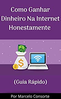 Livro Como Ganhar Dinheiro Na Internet Honestamente: Transforme Seu Computador Em Uma Máquina De Dinheiro Em 2020