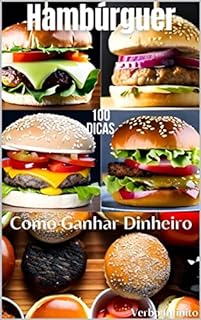 Livro Como Ganhar Dinheiro - Vendendo Hambúrguer - 100 Dicas