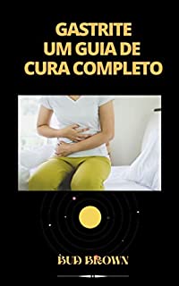 Livro GASTRITE UM GUIA DE CURA COMPLETO