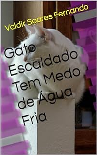 Livro Gato Escaldado Tem Medo de Água Fria