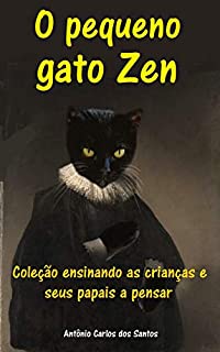 Livro O pequeno gato zen (Coleção ensinando as crianças e seus papais a pensar Livro 9)