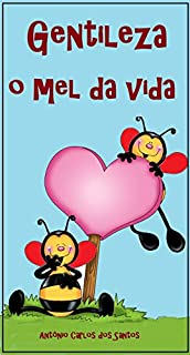 Gentileza, o mel da vida (Coleção Filosofia para crianças Livro 7)