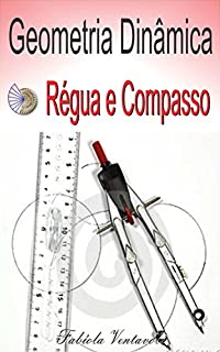 Livro GEOMETRIA DINÂMICA: SOFTWARE RÉGUA E COMPASSO