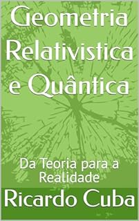 Geometria Relativistica e Quântica: Da Teoria para a Realidade