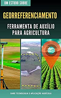 Livro GEORREFERÊNCIAMENTO | Ferramenta de auxilio para a agricultura