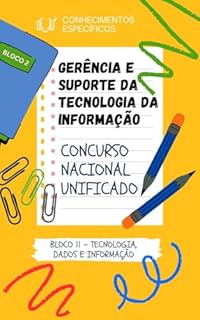 Livro GERÊNCIA E SUPORTE DA TECNOLOGIA DA INFORMAÇÃO CONCURSO NACIONAL UNIFICADO CNU : TECNOLOGIA, DADOS E INFORMAÇÃO BLOCO 2 + EIXO TEMÁTICO 3 + SIMULADO COM ... CONCURSO PÚBLICO NACIONAL UNIFICADO)