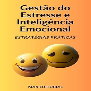 Livro Gestão do Estresse e Inteligência Emocional: Estratégias Práticas (INTELIGÊNCIA EMOCIONAL & SAÚDE MENTAL Livro 1)