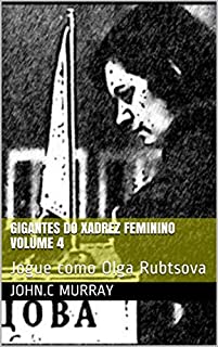 Livro Gigantes do Xadrez Feminino volume 4 : Jogue como Olga Rubtsova