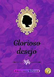 Livro Glorioso desejo (Série Flores de época)