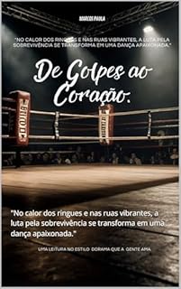 Livro De Golpes ao Coração.: "No calor dos ringues e nas ruas vibrantes, a luta pela sobrevivência se transforma em uma dança apaixonada."