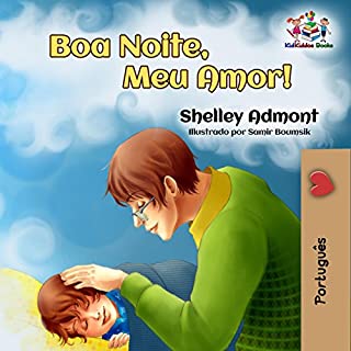 Livro Goodnight, My Love! (portuguese kids books, livros infantis em portugues do brasil, portuguese baby books, livros brasileiros): Boa Noite, Meu Amor! (Portuguese Bedtime Collection Livro 14)