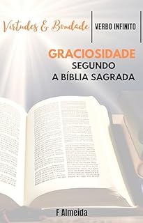 Livro Graciosidade - Segundo a Bíblia Sagrada - Comentário bíblico - Virtudes e Bondade