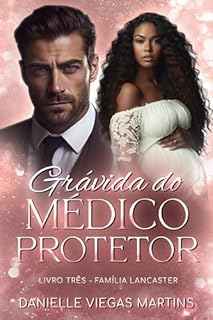 Livro GRÁVIDA DO MÉDICO PROTETOR : Série Família Lancaster - Livro III