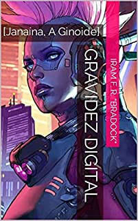 GRAVIDEZ ELETRÔNICA: [Janaína, A Ginoide] (AGRESTE/TUPINI/PUNK Livro 9)