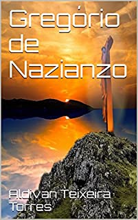 Gregório de Nazianzo (Santos de cada dia Livro 2)