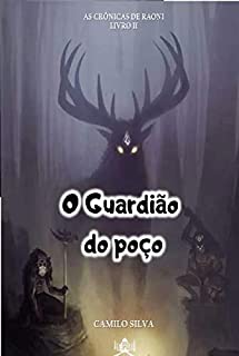 Livro O GUARDIÃO DO POÇO (AS CRÔNICAS DE RAONI Livro 2)