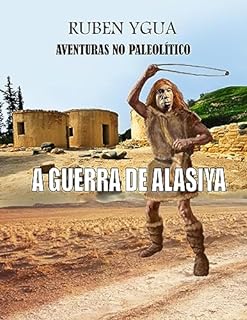 Livro A GUERRA DE ALASIYA: AVENTURAS NO PALEOLÍTICO