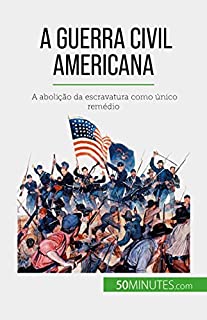 Livro A Guerra Civil Americana: A abolição da escravatura como único remédio