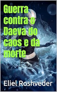 Guerra contra o Daeva do caos e da morte (Aliens e Mundos Paralelos Livro 50)