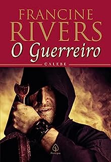 Livro O guerreiro: Calebe (Filhos da Coragem Livro 2)