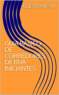 GUIA BÁSICO DE CORREDORES DE RUA INICIANTES