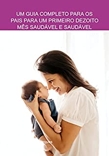 Livro Um Guia Completo Para Os Pais Para Um Primeiro Dezoito Mês Saudável E Saudável