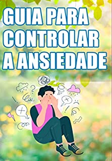 Guia Controlar A Ansiedade - EBook, Resumo, Ler Online E PDF - Por ...