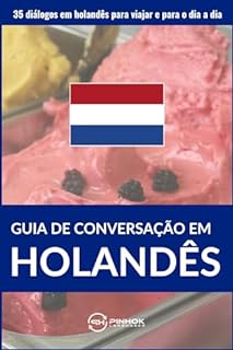 Livro Guia de conversação em holandês: 35 diálogos em holandês para viajar e para o dia a dia