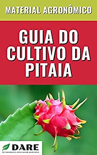 Livro Guia do Cultivo de Pitaia: Esse material vem ensinando e guiando produtores em todo o Brasil