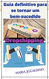 Livro Guia definitivo para se tornar um bem-sucedido Dropshipping: Dropshipping