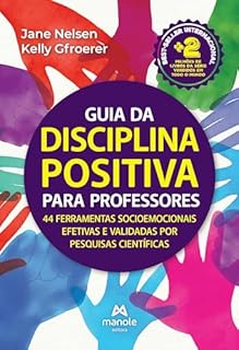 Livro Guia da disciplina positiva para professores: 44 ferramentas socioemocionais efetivas e validadas por pesquisas científicas