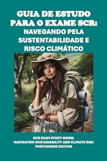 Livro Guia de Estudo para o Exame SCR: Navegando pela Sustentabilidade e Risco Climático: SCR Exam Study Guide: Navigating Sustainability and Climate Risk (GARP Exams)