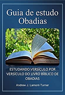 Livro Guia de estudo para Obadias: ESTUDANDO VERSÍCULO POR VERSÍCULO DO LIVRO BÍBLICO DE OBADIAS