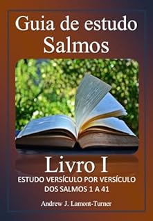 Livro Guia de estudo Salmos Livro I: ESTUDO VERSÍCULO POR VERSÍCULO DOS SALMOS 1 A 41