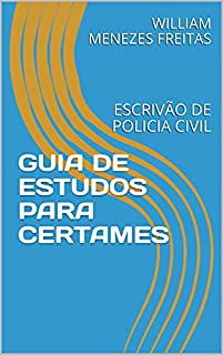 Livro GUIA DE ESTUDOS PARA CERTAMES: ESCRIVÃO DE POLICIA CIVIL