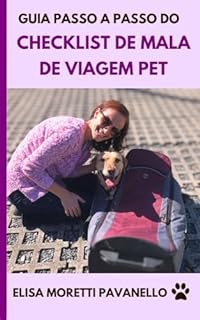 Guia Passo a Passo do Checklist de Mala de Viagem Pet (Como viajar com cachorro Livro 1)