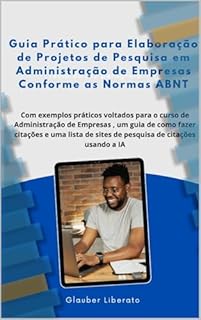 Guia Prático para Elaboração de Projetos de Pesquisa em Administração de Empresas Conforme as Normas ABNT