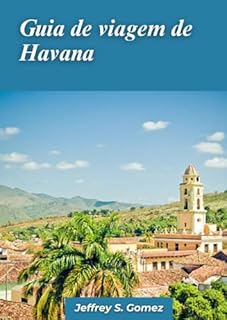 Guia de viagem de Havana 2024: Um manual guia para aventuras em família: descubra locais lúdicos, parques de diversões e museus