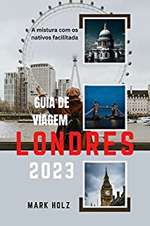 Guia De Viagem Londres Um Guia Detalhado Para Explorar Tudo O Que Voc Precisa Saber